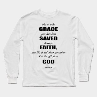 Ephesians 28 for it is by grace you have been saved through faith, and this is not from yourself,it is the gift from God Long Sleeve T-Shirt